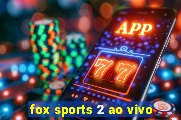 fox sports 2 ao vivo